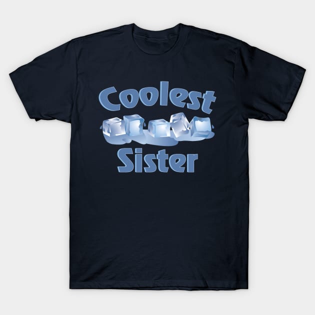 Coolest Sister T-Shirt by Barthol Graphics